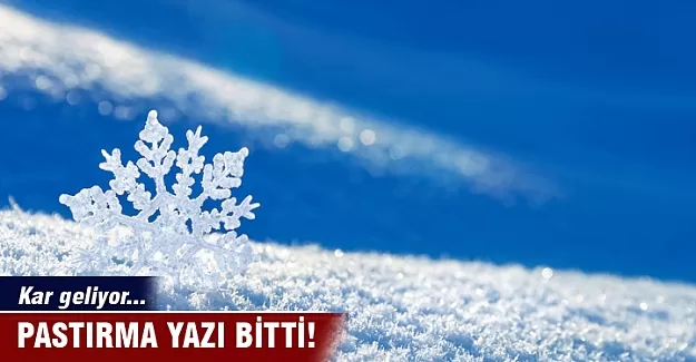 Pastırma yazı bitiyor, kar geliyor