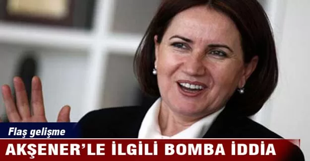 Akşener'le ilgili bomba iddia