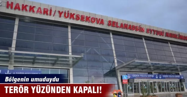 Bölgenin umudu olacaktı, terör yüzünden kapalı