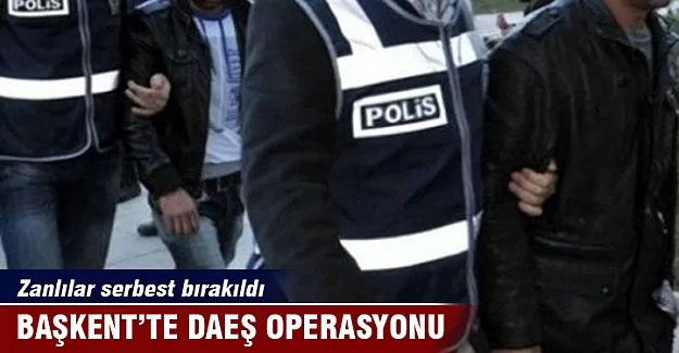 Başkent’te DAEŞ operasyonu