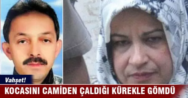 Camiden aldığı kürekle kocasına mezar kazdı!