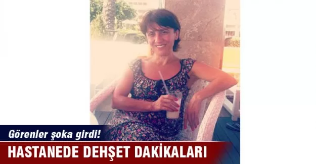 Hastanede dehşet dakikaları!