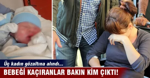 Bebeği kaçıranlar bakın kim çıktı...