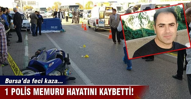 Bursa'da feci kaza! 1 polis öldü!