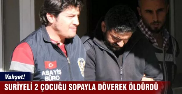 İskenderun’da Suriyeli 2 çocuk, sopayla dövülerek öldürüldü