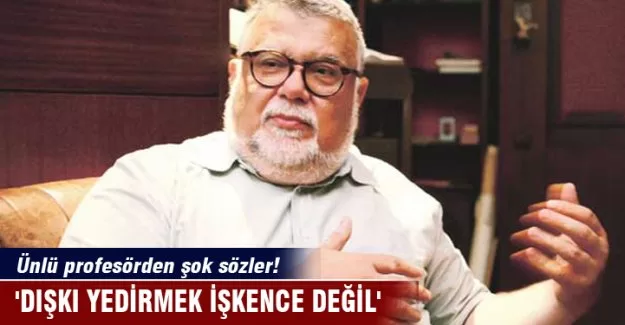 'Dışkı yedirmek işkence değil'