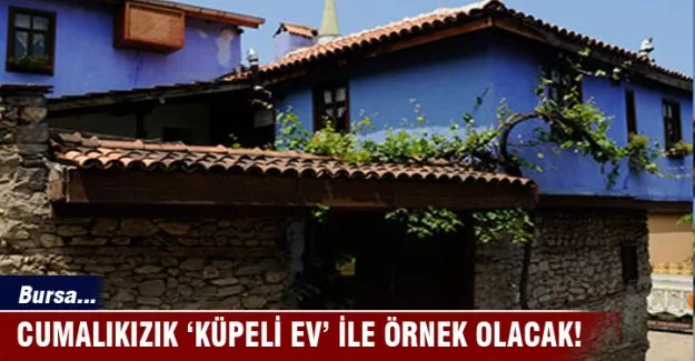 Bursa UNESCO Derneği'nden Cumalıkızık'ta 'Küpeli Ev'