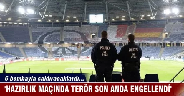 'Hazırlık maçında terör son anda engellendi'