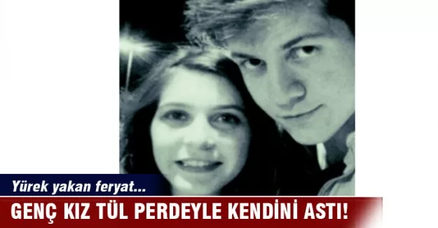 Genç kız tül perdeyle kendini astı