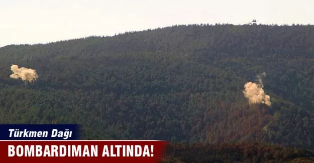 Türkmen Dağı bombardıman altında