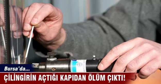 Çilingirin açtığı kapıdan ölüm çıktı!