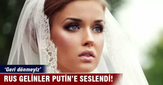 Rus gelinlerden Putin'e cevap