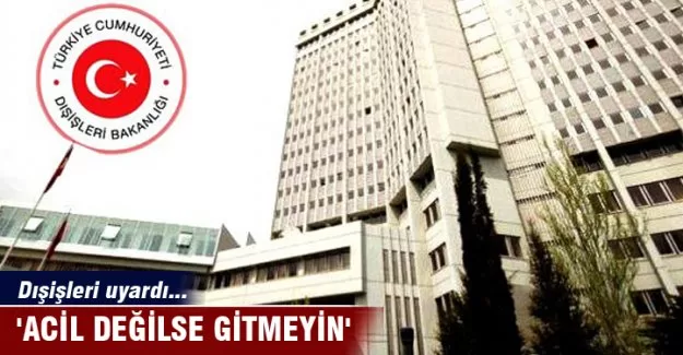 'Acil değilse, Rusya'ya gitmeyin'