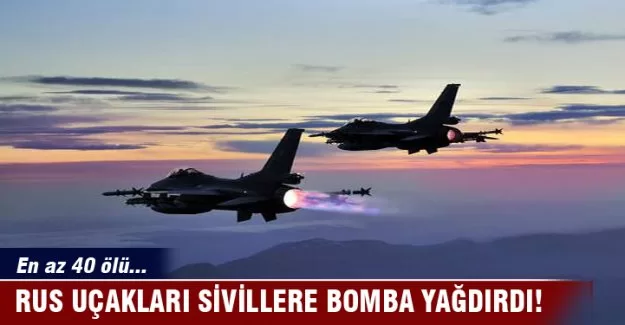 Rus uçakları sivillere bomba yağdırdı!