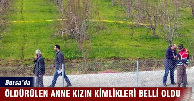 Öldürülen anne kızın kimlikleri belli oldu