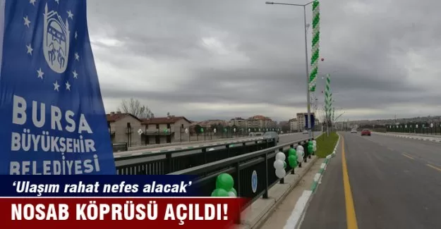 Bursa'da NOSAB Köprüsü ve bağlantı yolları ulaşıma açıldı