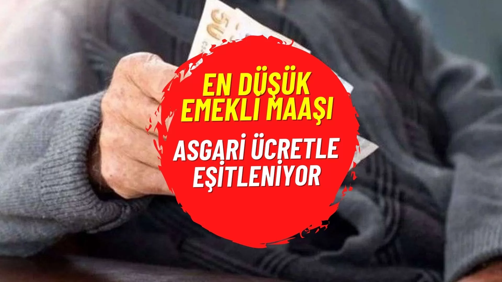 En Düşük Emekli Maaşı Asgari Ücretle Eşitleniyor!