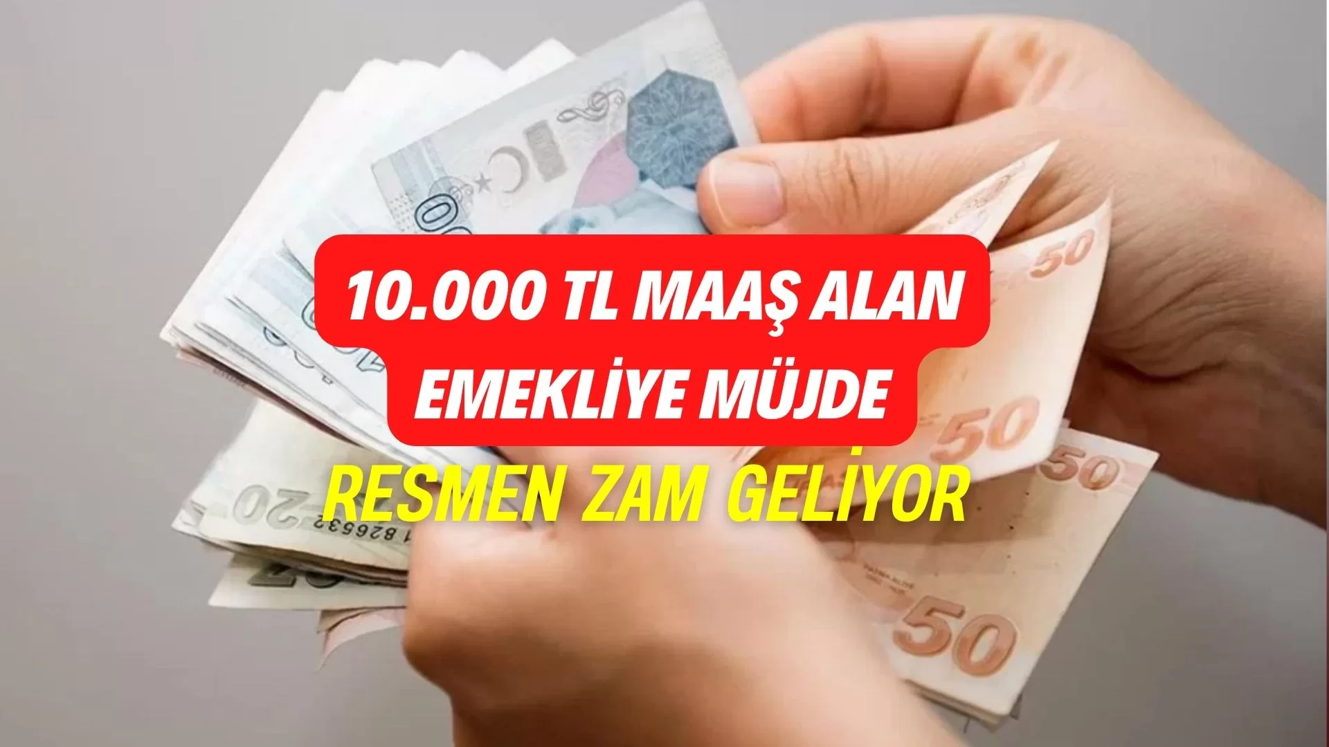 10.000 TL emekli maaşı alanlara müjde şimdi geldi! Emekli maaşlarına zamlanıyor