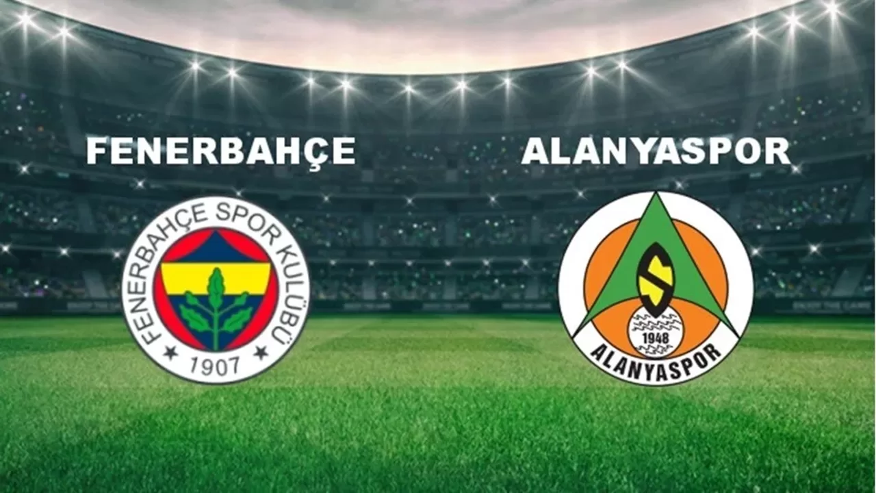 Fenerbahçe ve Alanyaspor Maçı Saat 19:00'da Başlıyor
