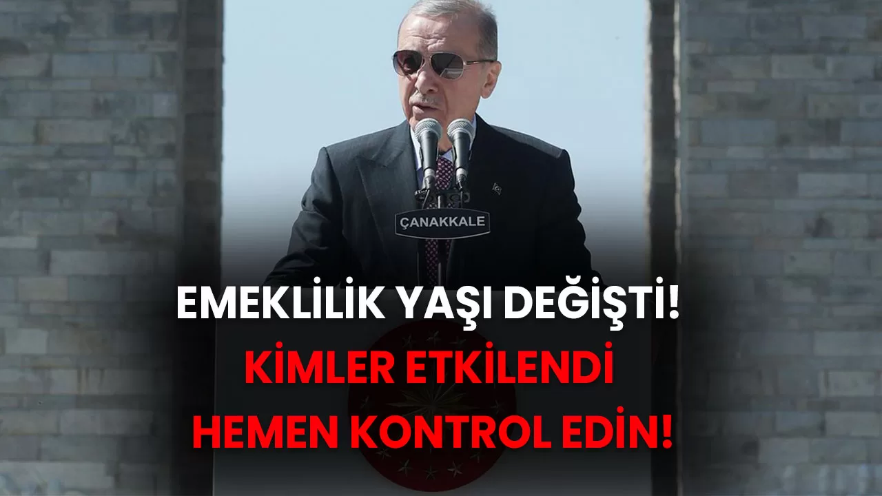 Son Dakika! Emeklilik Yaşı Değişti! Kimler Etkilendi? Hemen Kontrol Edin!