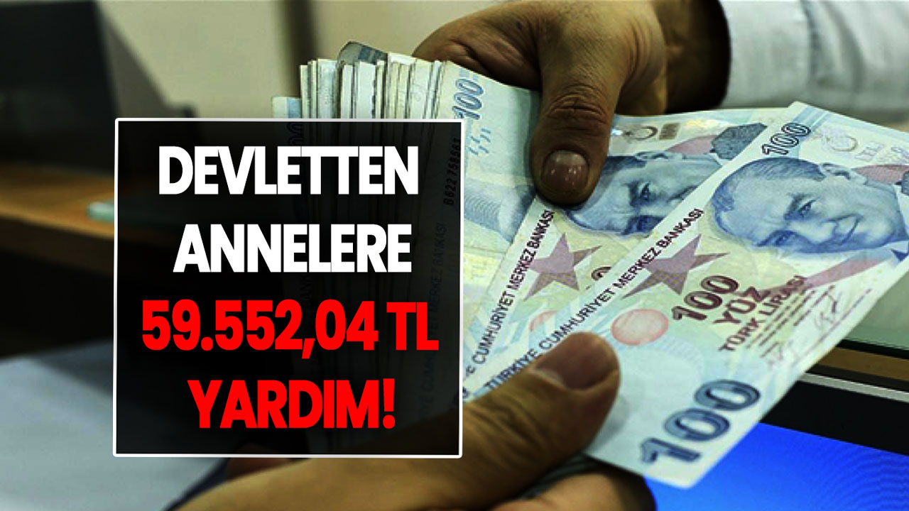 Kimsenin Haberi Yok! Aileniz için Ek Gelir! Devletten Anneler için 59.552,04 TL Yardım!