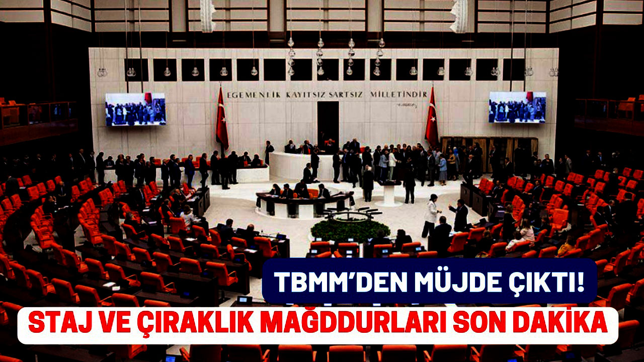 1 Nisan itibariyle TBMM’den müjde çıktı! Staj ve çıraklık mağdurlarına müjde