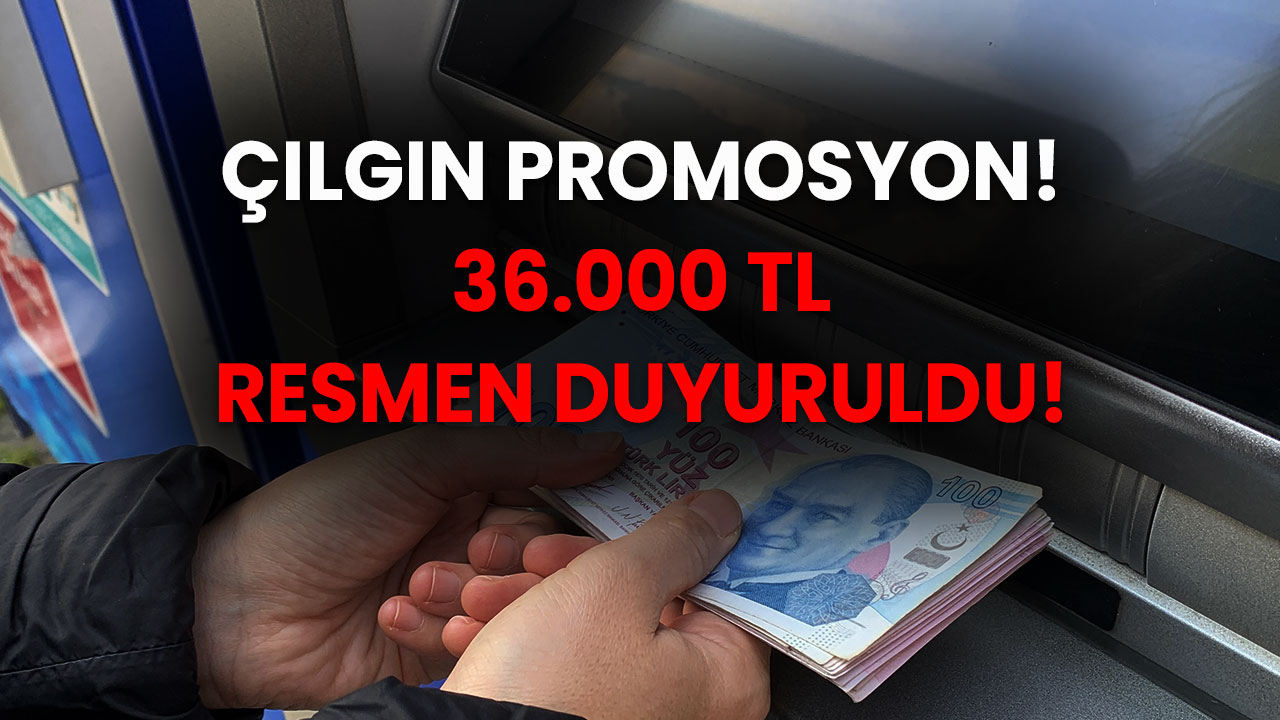 Promosyonun Dik Alası! 36.000 TL Resmen Duyuruldu