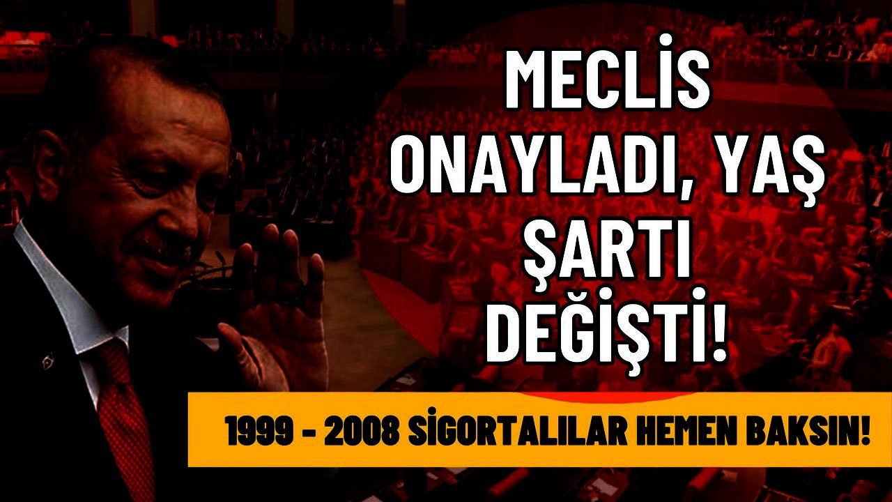 TBMM jet onayı verdi! Emekli yaşı değişti! 1999 – 2008 sigortalılara A'dan Z'ye emeklilik koşulları