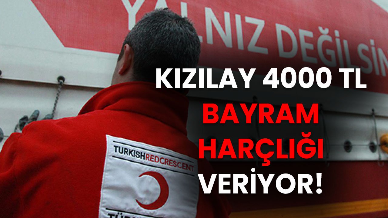 Kızılay 4000 TL Bayram Harçlığı Veriyor! Vatandaşlar Almak İçin Akın Etti