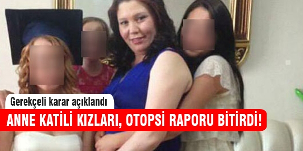 Anne katili kızların davasında flaş gelişme!