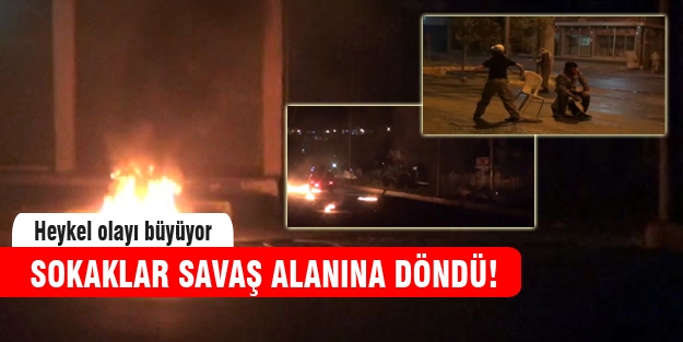 Sokaklar savaş alanına döndü!