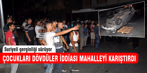 Suriyeli gerginliği büyüyor!