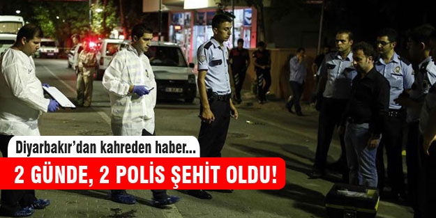 Diyarbakır'da silahlı saldırı sonucu 1 polis şehit oldu