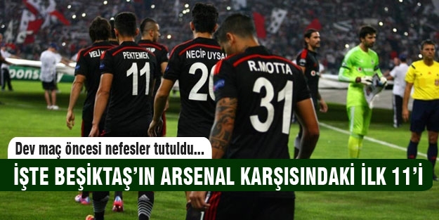 İşte Beşiktaş'ın Arsenal karşısındaki ilk 11'i