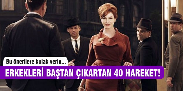 Erkekleri baştan çıkarmanın yolları