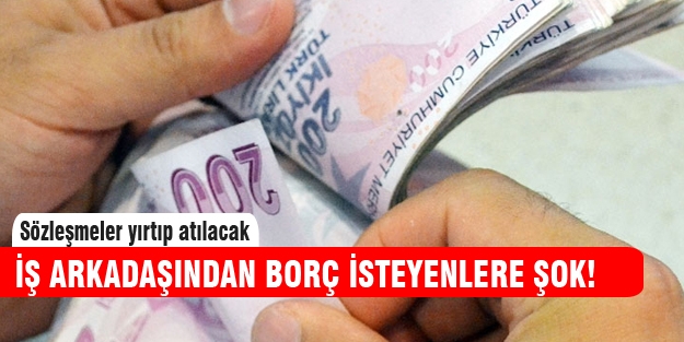 Borç alan çalışanlar işten çıkarılacak!