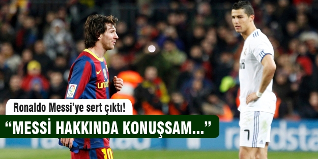 Ronaldo, Messi'ye sert çıktı!