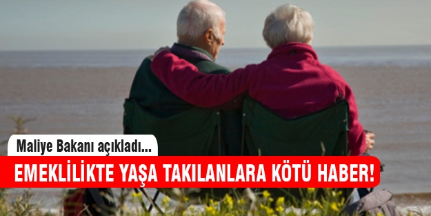 Emeklilikte yaşa takılanlara Bakan'dan kötü haber