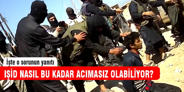IŞİD nasıl bu kadar acımasız olabiliyor?