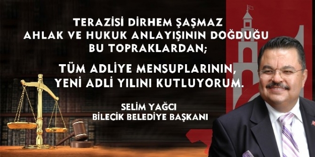 Bilecik Belediye Başkanı  Selim Yağcı’dan Adli Yılı Açılışı Mesajı