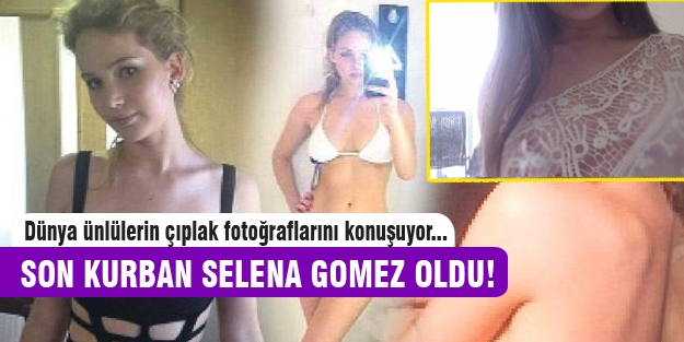 Selena Gomez'in çıplak fotoğrafları sanal alemde