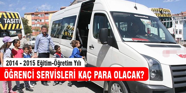 Öğrenci servisleri bu sene kaç para olacak?