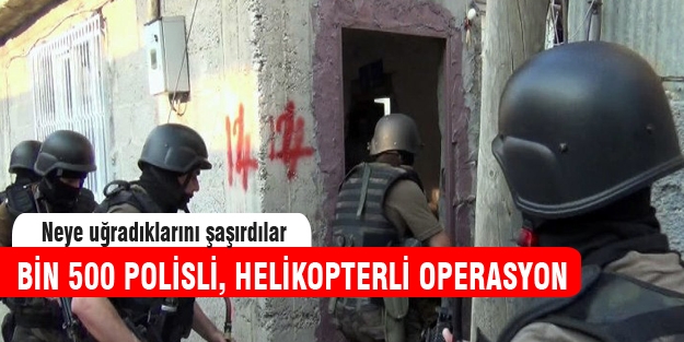 Bin 500 polisle dev operasyon!