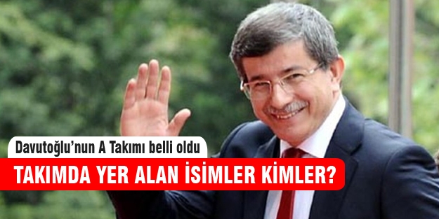 Davutoğlu'nun A Takımı