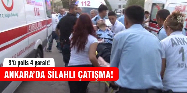 Ankara'da silahlı çatışma! 3 polis yaralı!