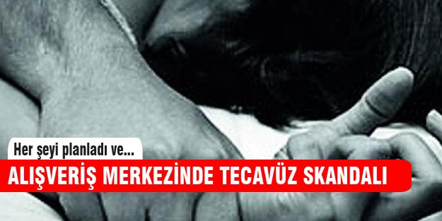 AVM'de tecavüz skandalı!