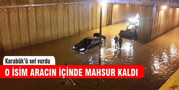 Ankara'dan sonra Karabük'ü de sel götürdü