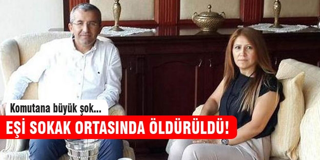 Komutanın eşi güpegündüz öldürüldü!