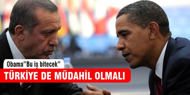 Obama:Türkiye'nin müdahil olması lazım
