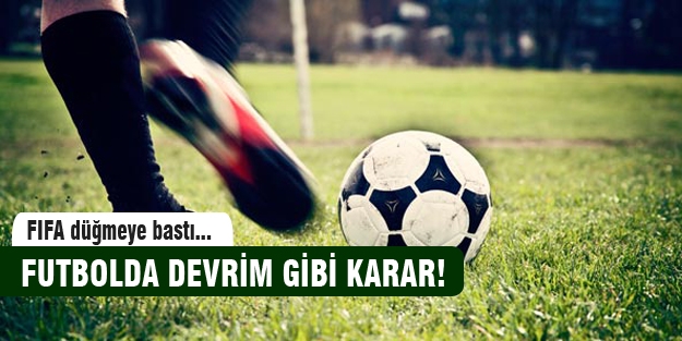 Futbolda devrim gibi değişiklik geliyor